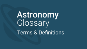 Astronomy Glossary - Terms & definitions