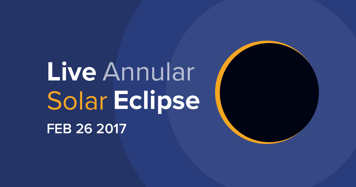 LIVE Stream Annular Solar Eclipse February 26 2017