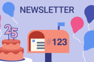 Illustration of a letterbox with the number 123 on it, a birthday cake with candles shaped as number 25, balloons in the background, and the wording Newsletter on top. 