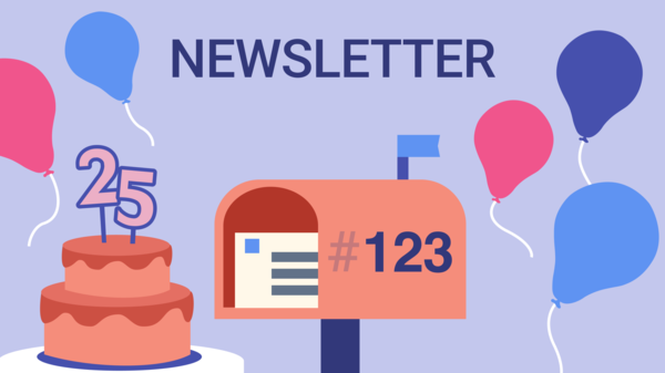 Illustration of a letterbox with the number 123 on it, a birthday cake with candles shaped as number 25, balloons in the backgroun, and the wording "Newsletter" on top.